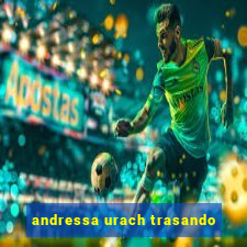 andressa urach trasando